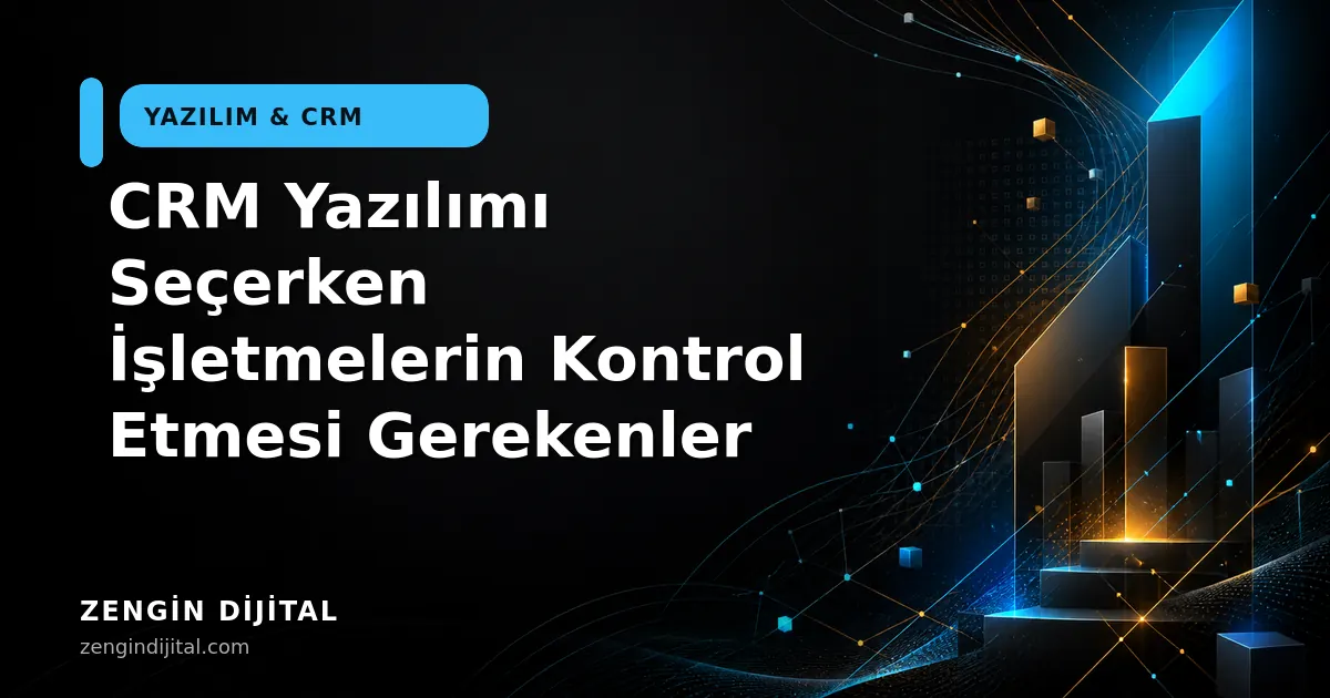 CRM Yazılımı Seçerken İşletmelerin Kontrol Etmesi Gerekenler kapak görseli