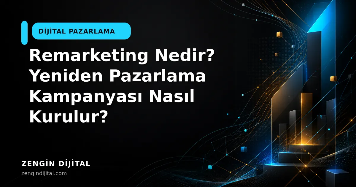 Remarketing Nedir? Yeniden Pazarlama Kampanyası Nasıl Kurulur? kapak görseli