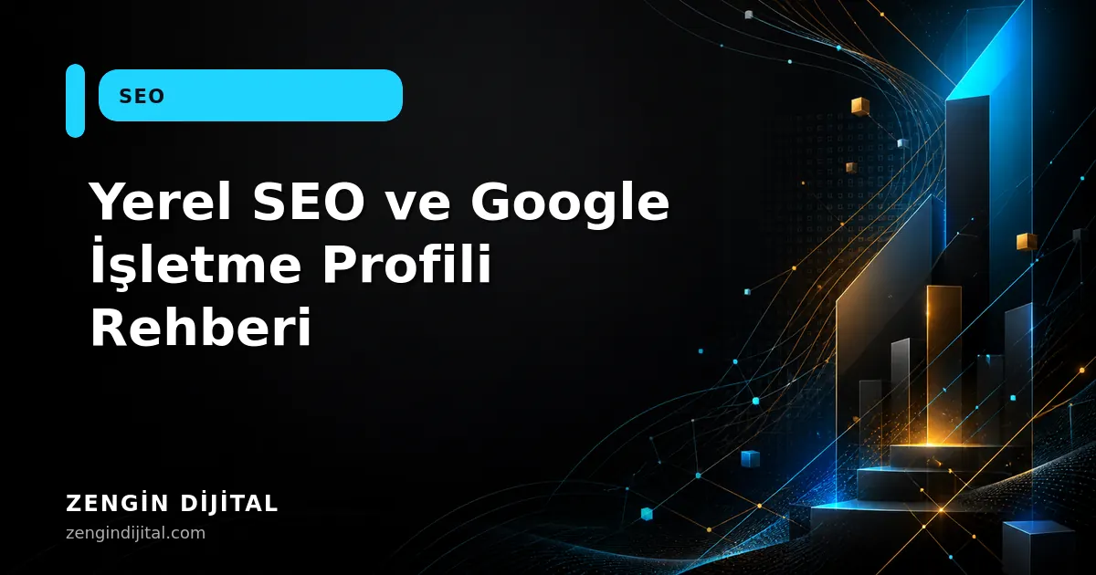 Yerel SEO ve Google İşletme Profili Rehberi kapak görseli