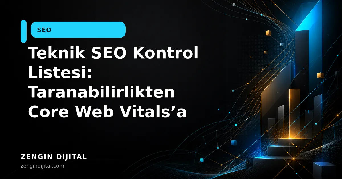 Teknik SEO Kontrol Listesi: Taranabilirlikten Core Web Vitals’a kapak görseli