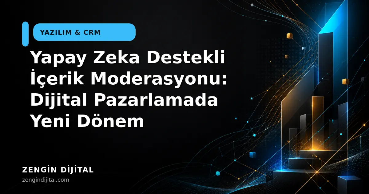 Yapay Zeka Destekli İçerik Moderasyonu: Dijital Pazarlamada Yeni Dönem kapak görseli