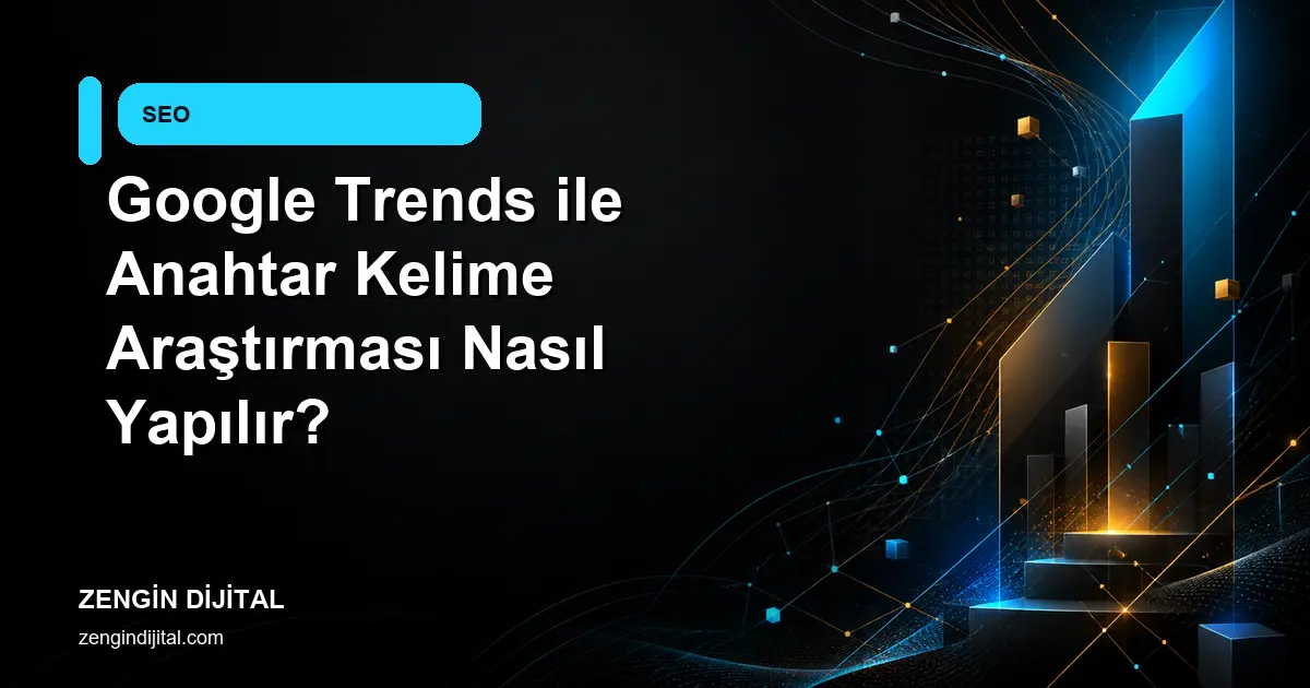 Google Trends ile Anahtar Kelime Araştırması Nasıl Yapılır? kapak görseli