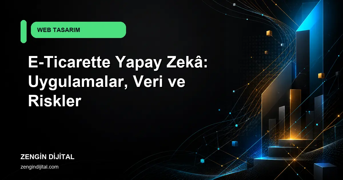 E-Ticarette Yapay Zekâ: Uygulamalar, Veri ve Riskler kapak görseli