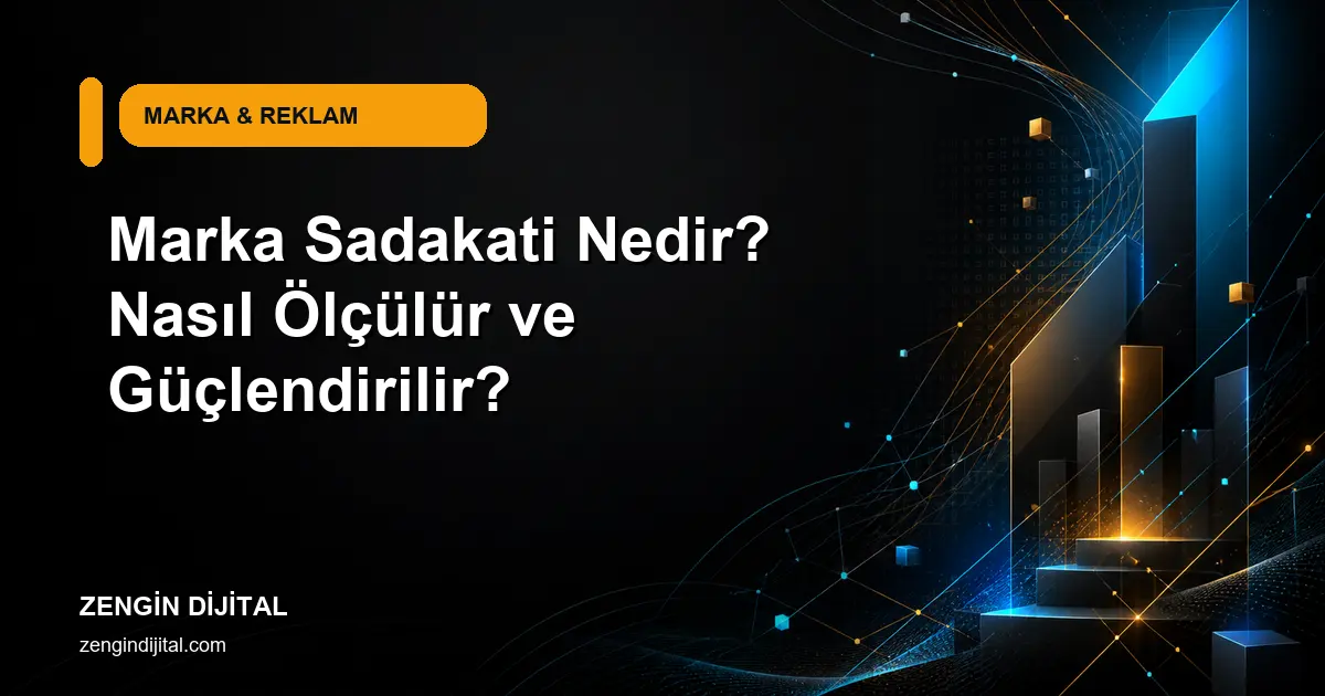 Marka Sadakati Nedir? Nasıl Ölçülür ve Güçlendirilir? kapak görseli