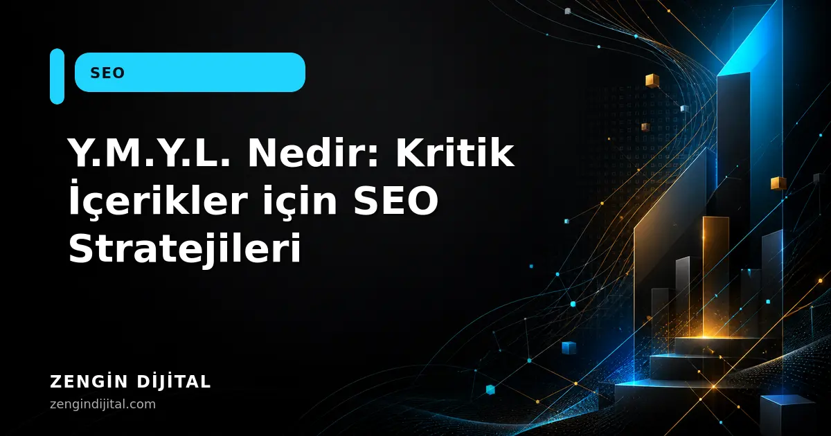 Y.M.Y.L. Nedir: Kritik İçerikler için SEO Stratejileri kapak görseli
