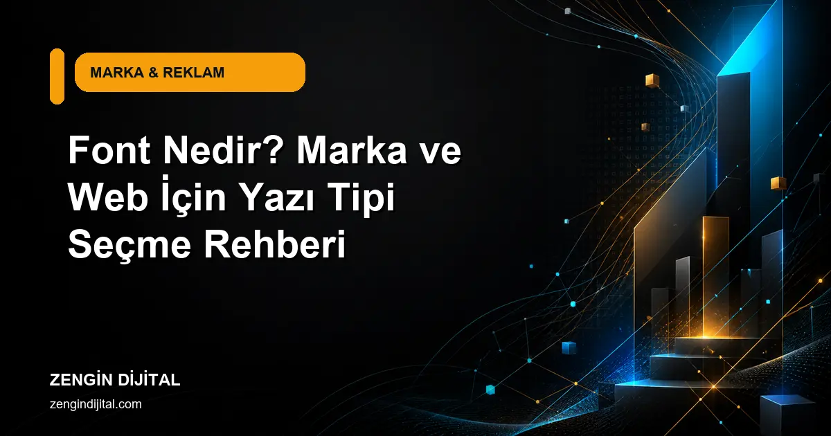 Font Nedir? Marka ve Web İçin Yazı Tipi Seçme Rehberi kapak görseli