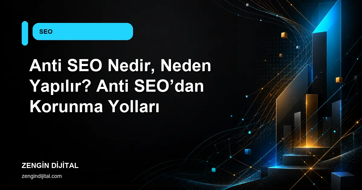 Anti SEO Nedir, Neden Yapılır? Anti SEO’dan Korunma Yolları kapak görseli