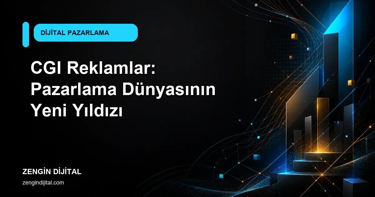 CGI Reklamlar: Pazarlama Dünyasının Yeni Yıldızı kapak görseli