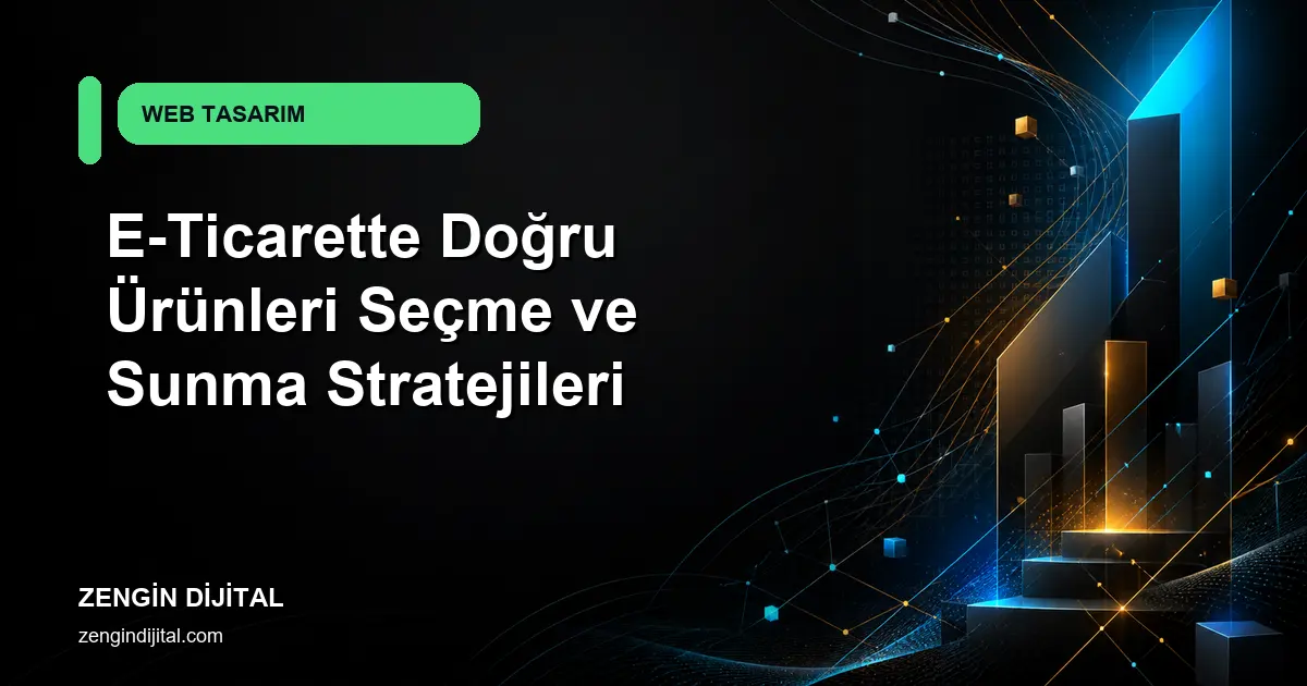 E-Ticarette Doğru Ürünleri Seçme ve Sunma Stratejileri kapak görseli