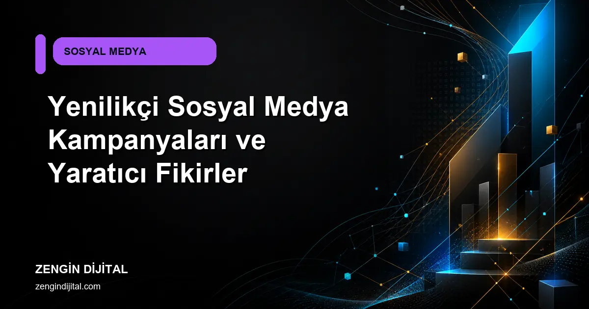 Yenilikçi Sosyal Medya Kampanyaları ve Yaratıcı Fikirler kapak görseli
