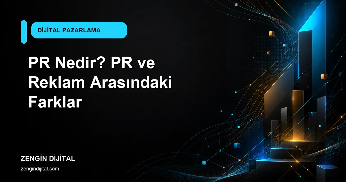 PR Nedir? PR ve Reklam Arasındaki Farklar kapak görseli