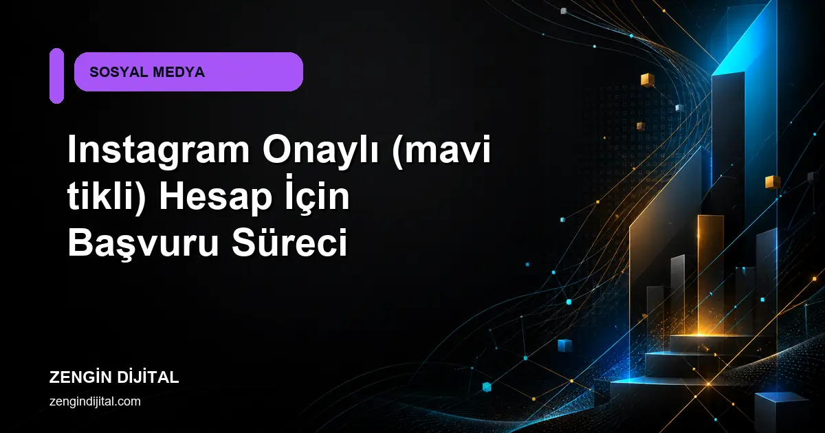 Instagram Onaylı (mavi tikli) Hesap İçin Başvuru Süreci kapak görseli