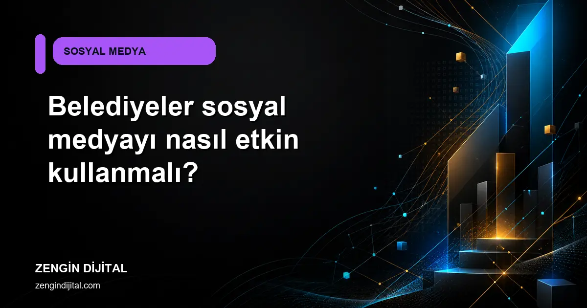 Belediyeler sosyal medyayı nasıl etkin kullanmalı? kapak görseli