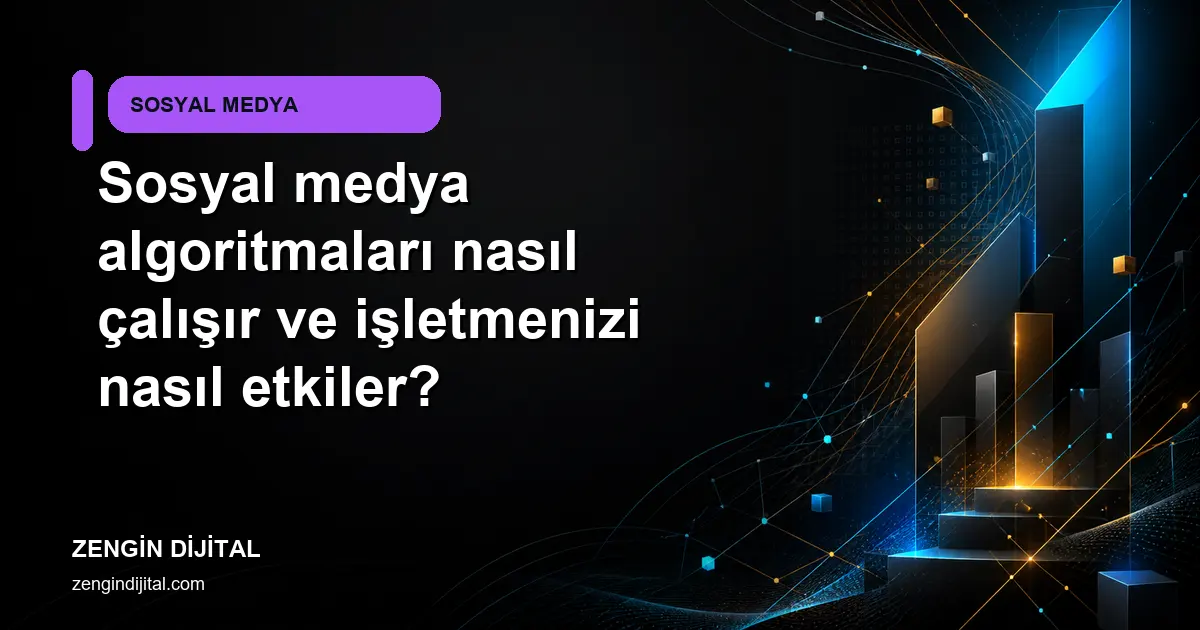 Sosyal medya algoritmaları nasıl çalışır ve işletmenizi nasıl etkiler? kapak görseli