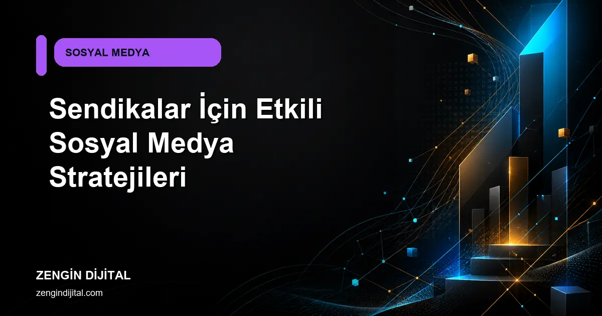 Sendikalar İçin Etkili Sosyal Medya Stratejileri kapak görseli