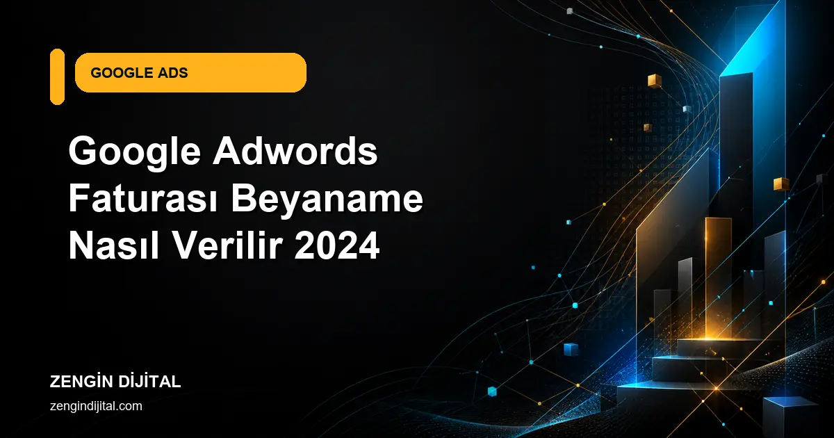 Google Adwords Faturası Beyaname Nasıl Verilir 2024 kapak görseli