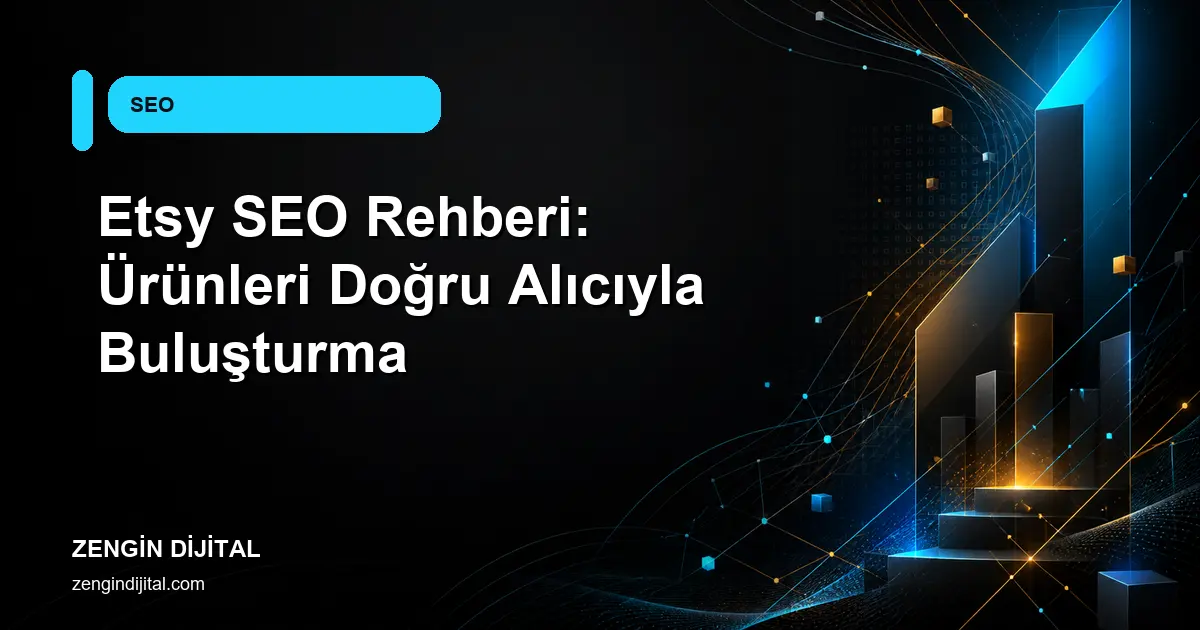 Etsy SEO Rehberi: Ürünleri Doğru Alıcıyla Buluşturma kapak görseli