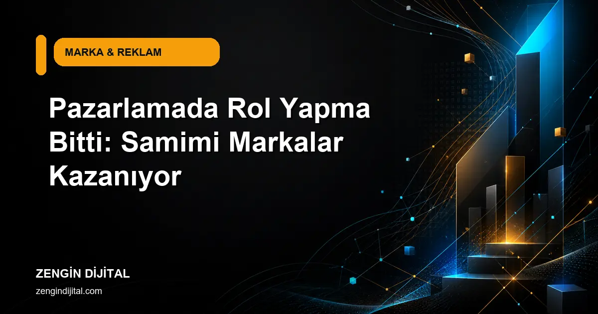 Pazarlamada samimiyet ve güven veren marka iletişimi rehberi