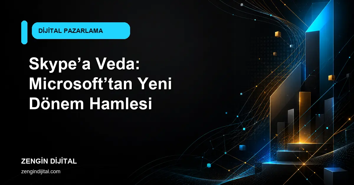 Skype’a Veda: Microsoft’tan Yeni Dönem Hamlesi kapak görseli