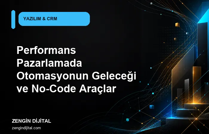 Performans Pazarlamada Otomasyonun Geleceği ve No-Code Araçlar kapak görseli