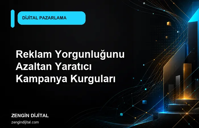 Reklam Yorgunluğunu Azaltan Yaratıcı Kampanya Kurguları kapak görseli