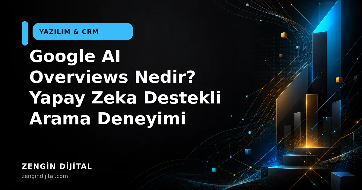 Google AI Overviews Nedir? Yapay Zeka Destekli Arama Deneyimi kapak görseli