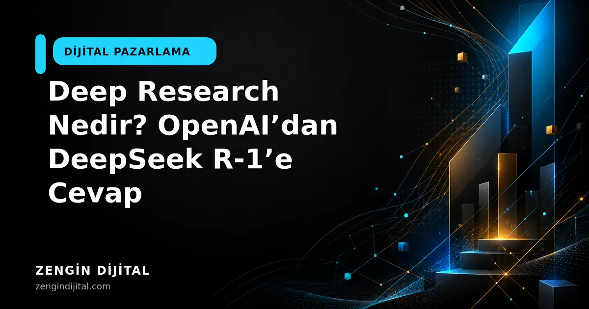 Deep Research Nedir? OpenAI’dan DeepSeek R-1’e Cevap kapak görseli