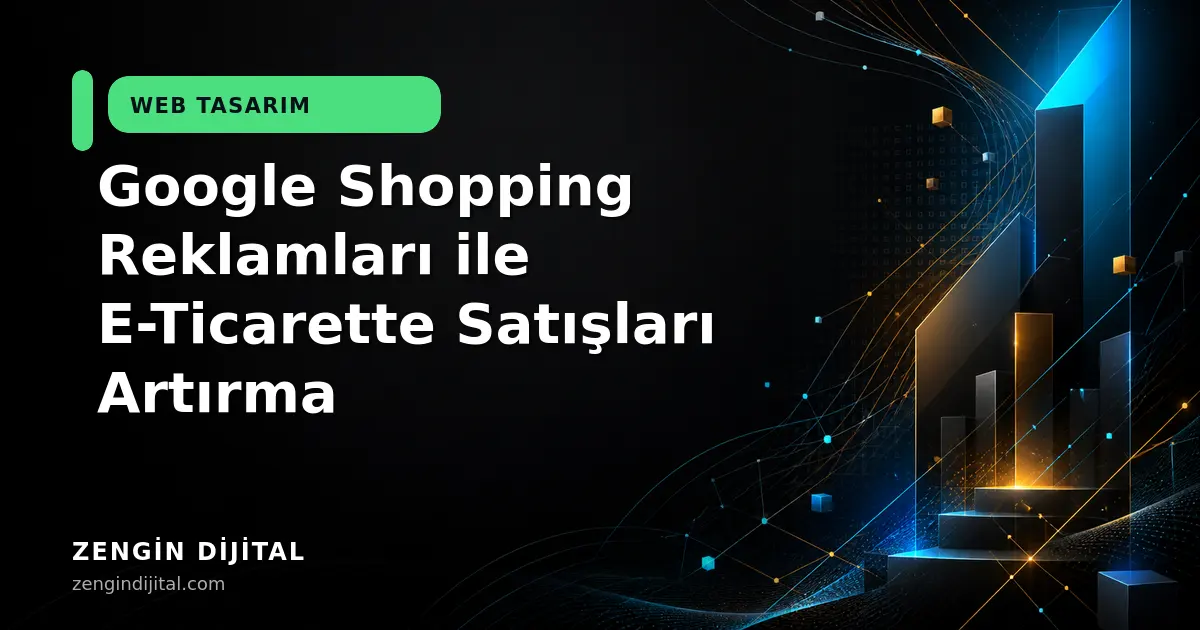 Google Shopping Reklamları ile E-Ticarette Satışları Artırma kapak görseli