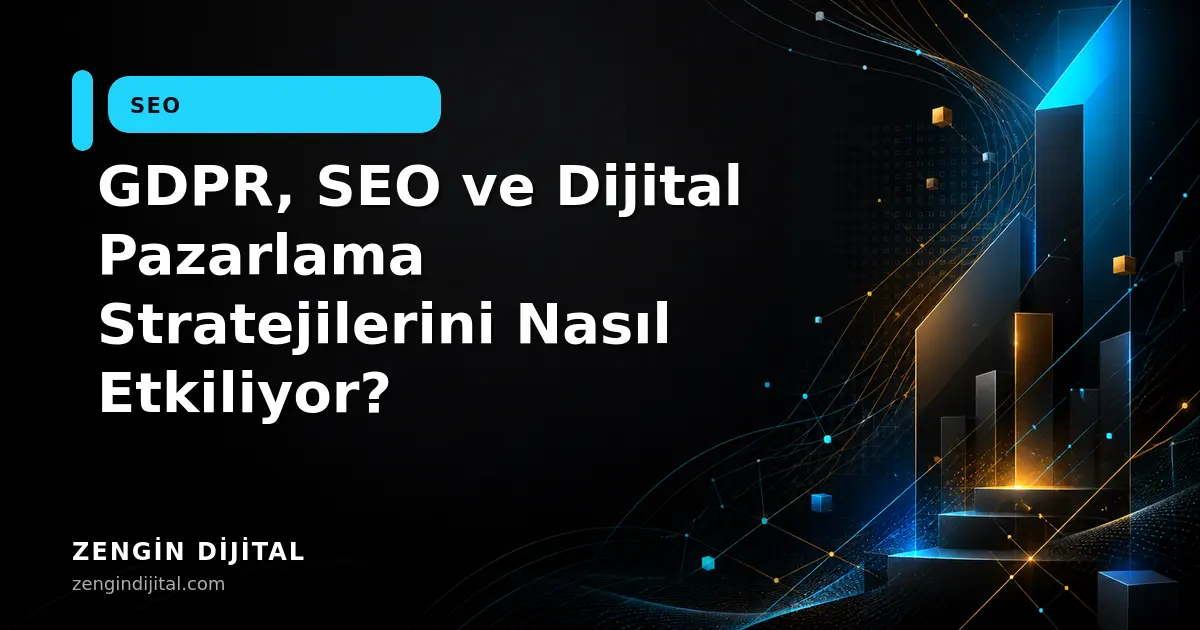 GDPR, SEO ve Dijital Pazarlama Stratejilerini Nasıl Etkiliyor? kapak görseli