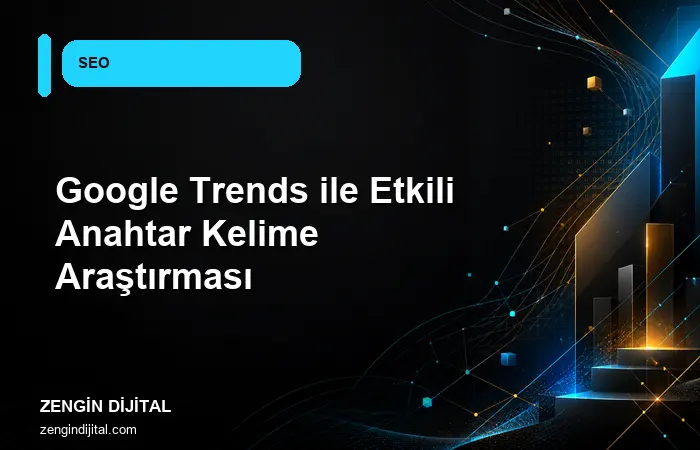 Google Trends ile Etkili Anahtar Kelime Araştırması kapak görseli