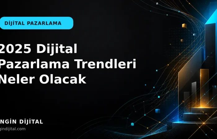 2025 Dijital Pazarlama Trendleri Neler Olacak kapak görseli