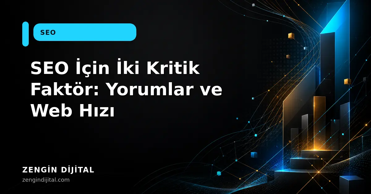 SEO İçin İki Kritik Faktör: Yorumlar ve Web Hızı kapak görseli