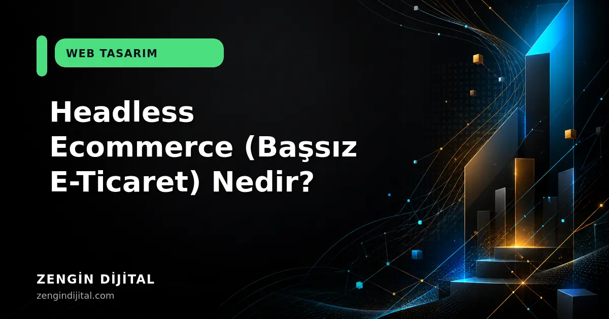 Headless Ecommerce (Başsız E-Ticaret) Nedir? kapak görseli