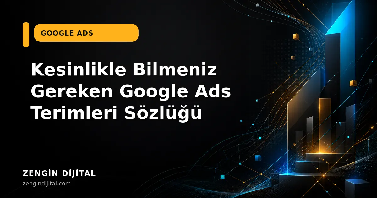 Kesinlikle Bilmeniz Gereken Google Ads Terimleri Sözlüğü kapak görseli