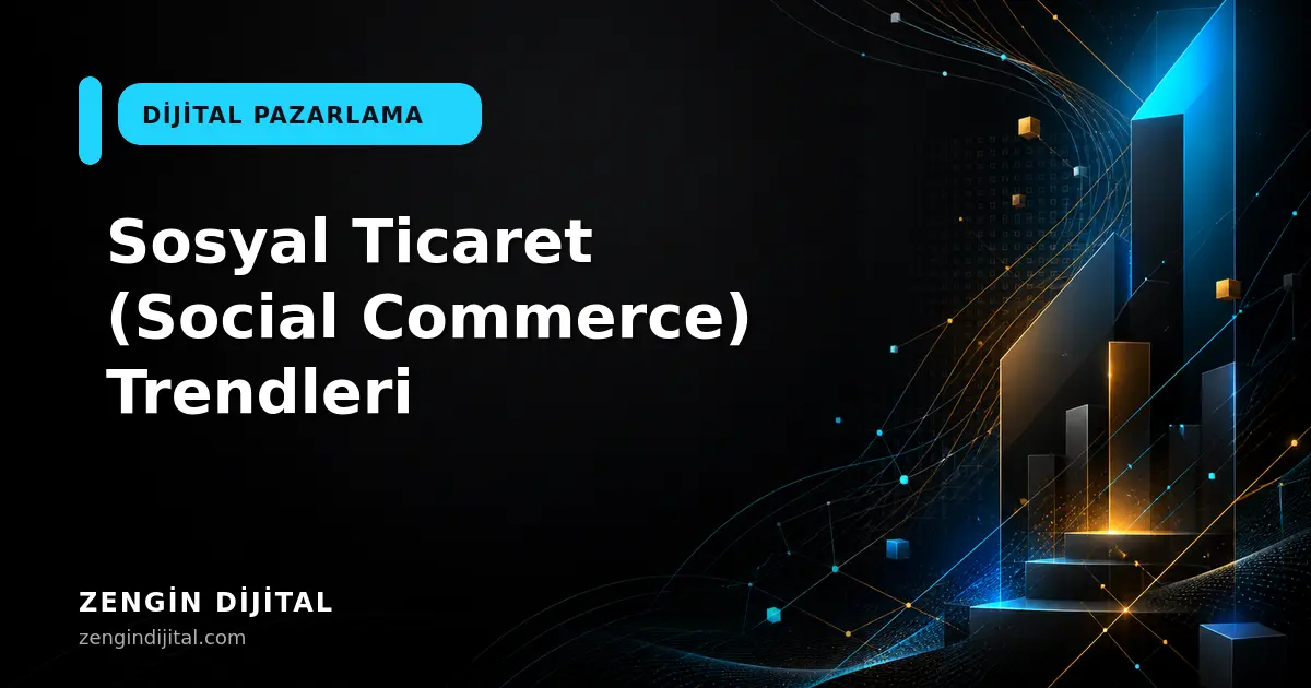 Sosyal Ticaret (Social Commerce) Trendleri kapak görseli