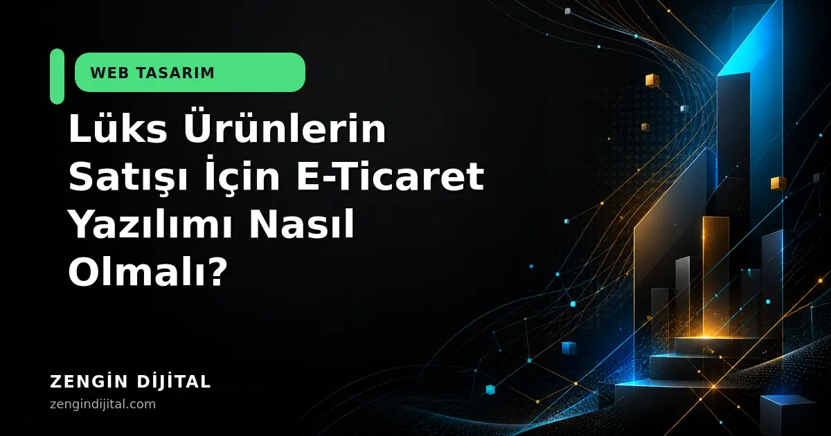 Lüks Ürünlerin Satışı İçin E-Ticaret Yazılımı Nasıl Olmalı? kapak görseli