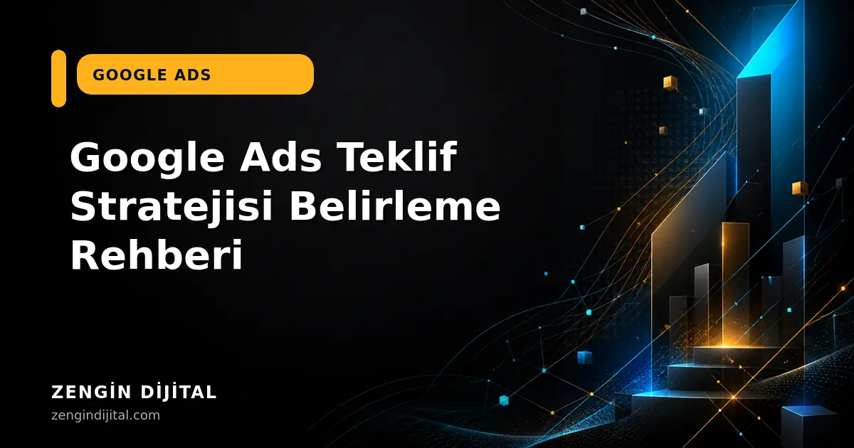 Google Ads Teklif Stratejisi Belirleme Rehberi kapak görseli