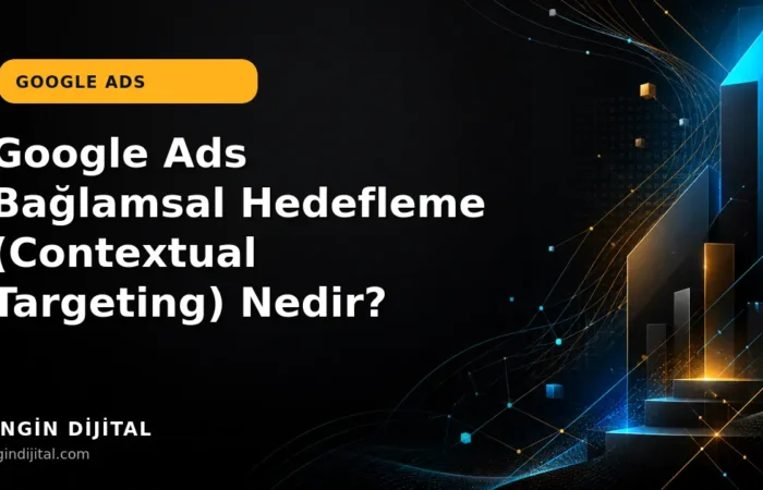Google Ads Bağlamsal Hedefleme (Contextual Targeting) Nedir? kapak görseli