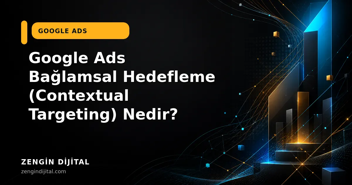 Google Ads Bağlamsal Hedefleme (Contextual Targeting) Nedir? kapak görseli