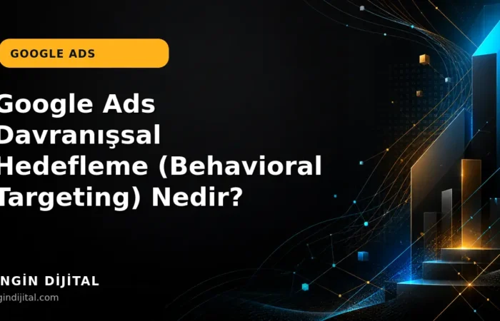 Google Ads Davranışsal Hedefleme (Behavioral Targeting) Nedir? kapak görseli