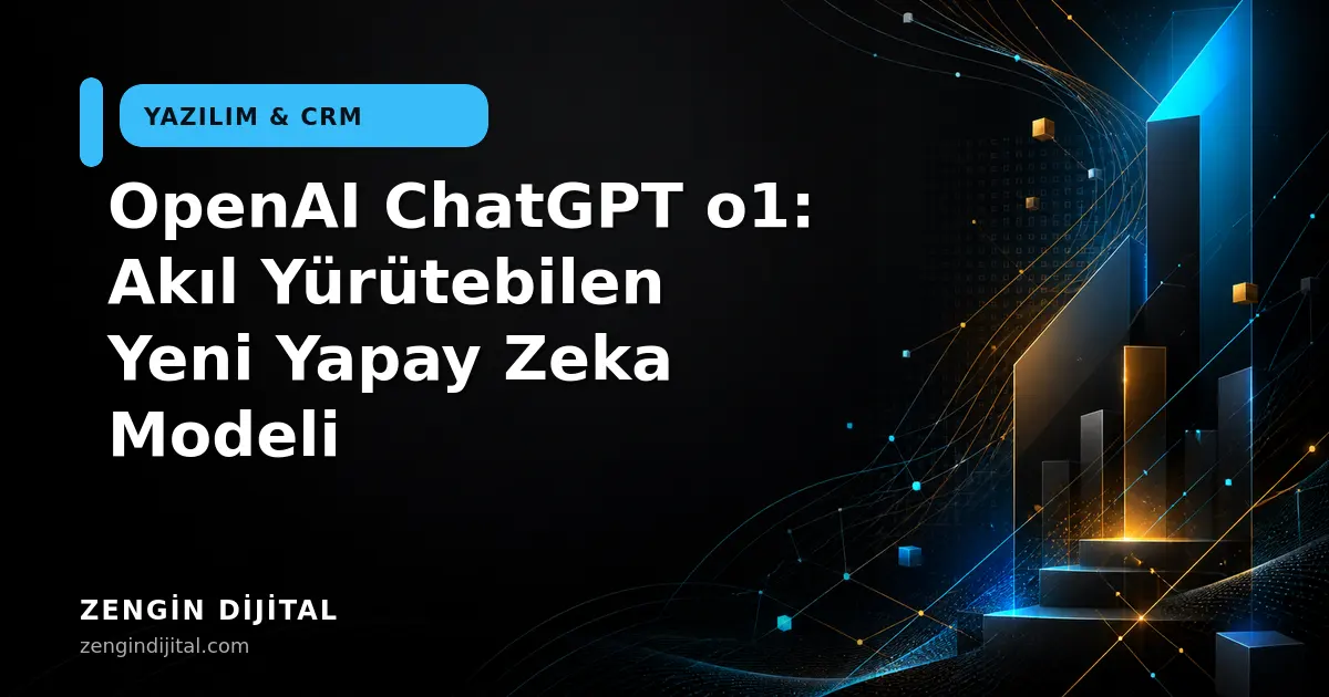 OpenAI ChatGPT o1: Akıl Yürütebilen Yeni Yapay Zeka Modeli kapak görseli