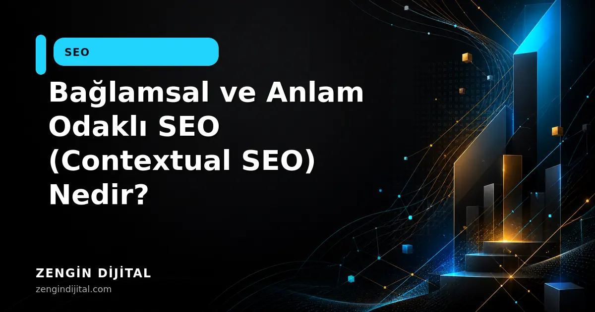 Bağlamsal ve Anlam Odaklı SEO (Contextual SEO) Nedir? kapak görseli