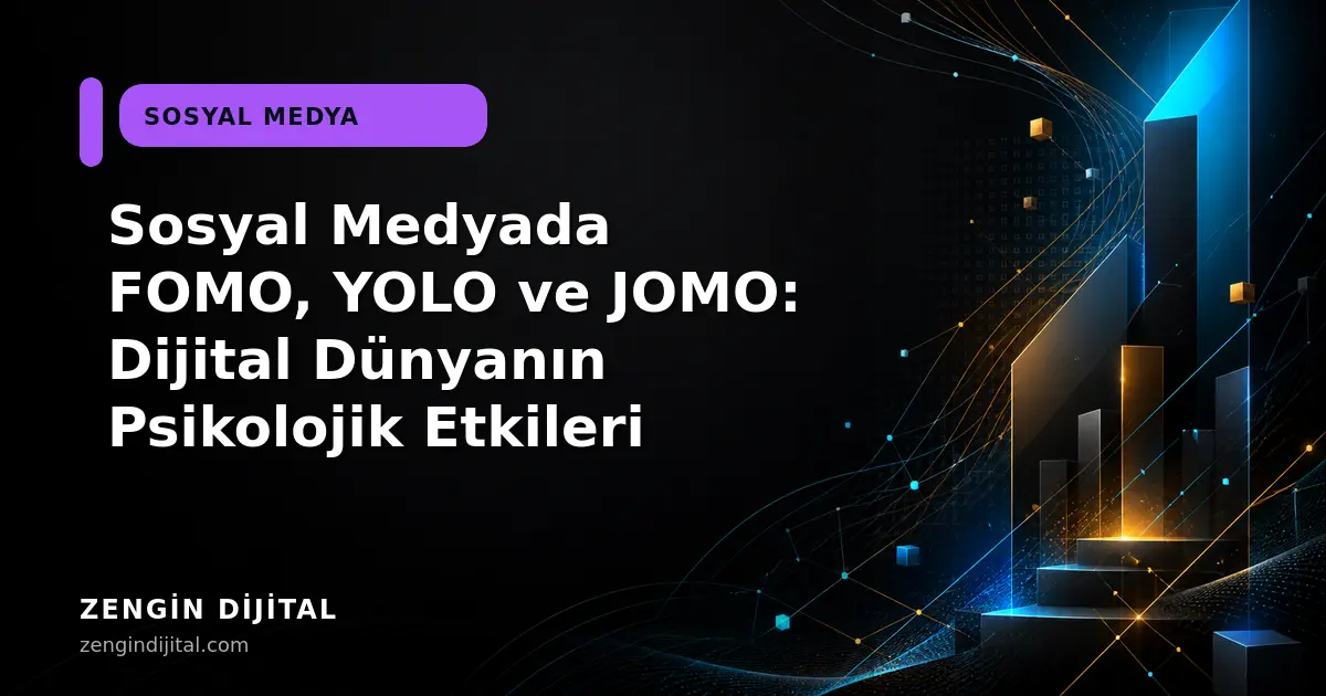 Sosyal Medyada FOMO, YOLO ve JOMO: Dijital Dünyanın Psikolojik Etkileri kapak görseli