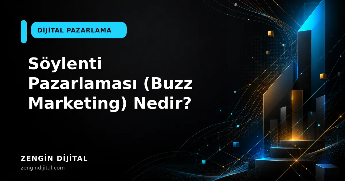 Söylenti Pazarlaması (Buzz Marketing) Nedir? kapak görseli