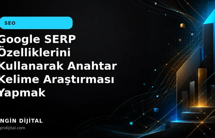 Google SERP Özelliklerini Kullanarak Anahtar Kelime Araştırması Yapmak kapak görseli