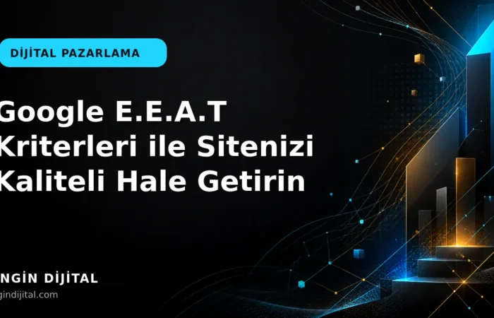 Google E.E.A.T Kriterleri ile Sitenizi Kaliteli Hale Getirin kapak görseli