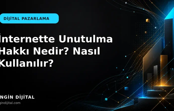 İnternette Unutulma Hakkı Nedir? Nasıl Kullanılır? kapak görseli