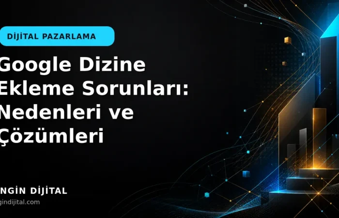 Google Dizine Ekleme Sorunları: Nedenleri ve Çözümleri kapak görseli