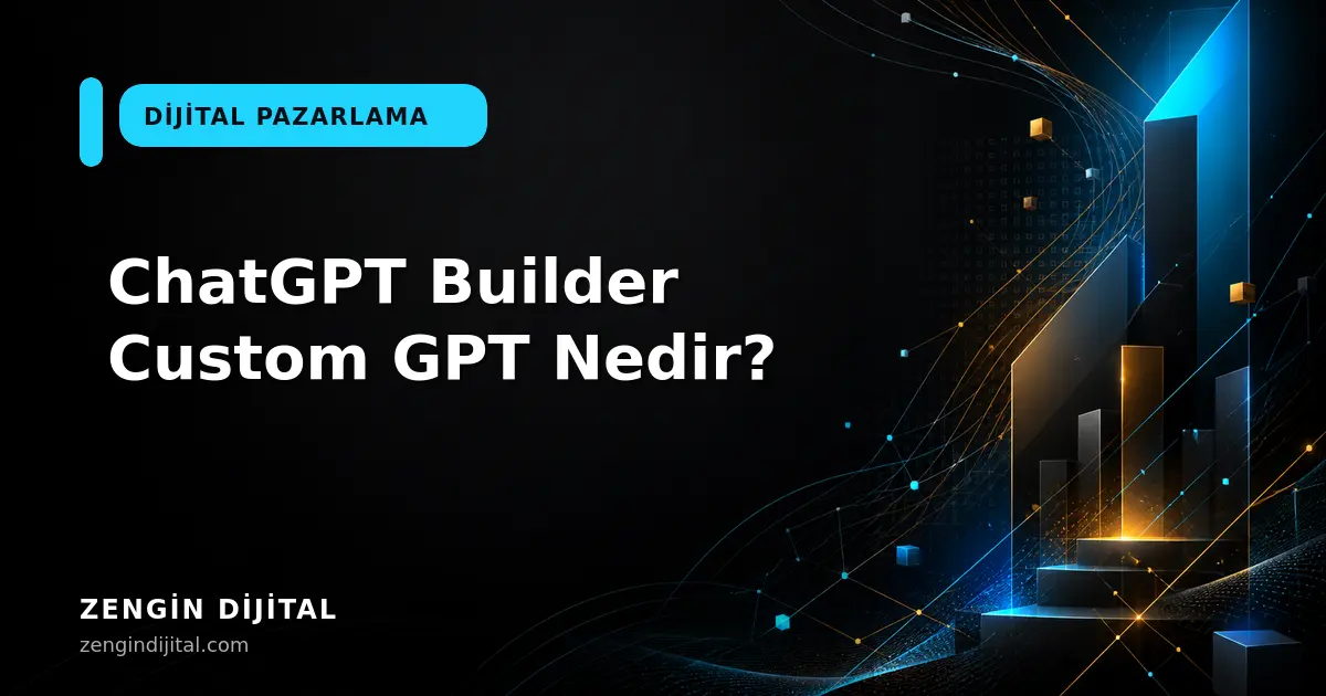 ChatGPT Builder Custom GPT Nedir? kapak görseli
