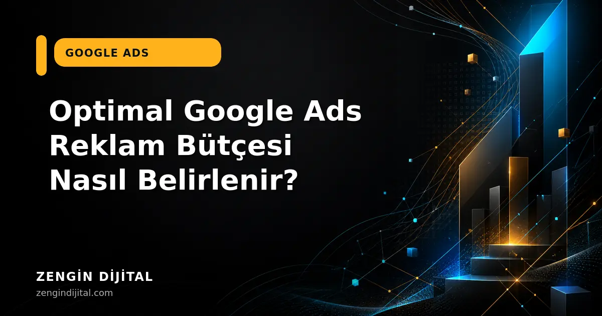 Optimal Google Ads Reklam Bütçesi Nasıl Belirlenir? kapak görseli